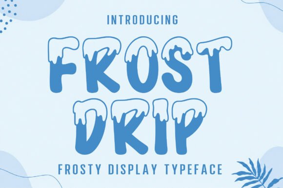 Frost Drip: A Font That Brings Cool, Playful Energy to Your Designs